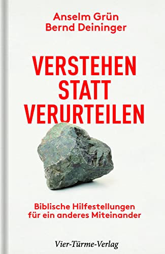 Verstehen statt verurteilen. Biblische Hilfestellungen für ein anderes Miteinander Verstehen statt verurteilen. Biblische Hilfestellungen für ein anderes Miteinander von VIER-TÜRME-VERLAG