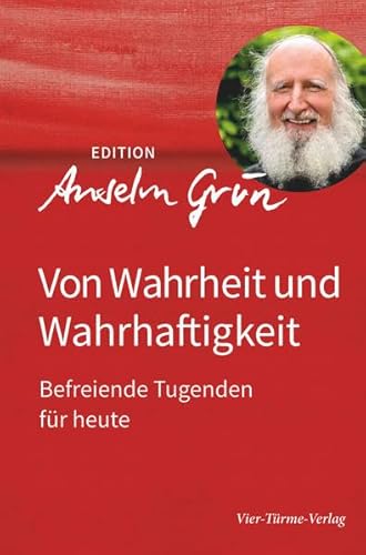 Von Wahrheit und Wahrhaftigkeit. Befreiende Tugenden für heute. Edition Anselm Grün Band 4