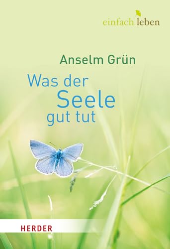 Was der Seele gut tut von Herder Verlag GmbH