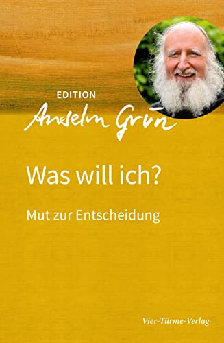 Was will ich? Mut zur Entscheidung (Edition Anselm Grün)