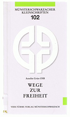 Wege zur Freiheit. Geistliches Leben als Einübung in die innere Freiheit. Münsterschwarzacher Kleinschriften Band 102