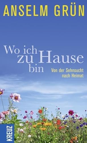Wo ich zu Hause bin: Von der Sehnsucht nach Heimat Wo ich zu Hause bin: Von der Sehnsucht nach Heimat