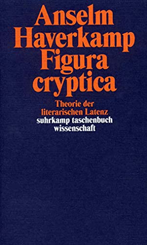 Figura cryptica: Theorie der literarischen Latenz (suhrkamp taschenbuch wissenschaft) von Suhrkamp Verlag AG