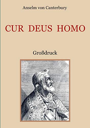 Cur Deus Homo oder Weshalb Gott Mensch wurde: Großdruck (Schätze der christlichen Literatur)