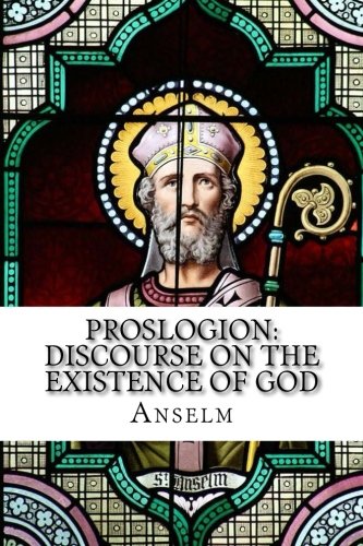 Proslogion: Discourse on the Existence of God Proslogion: Discourse on the Existence of God von Beloved Publishing LLC