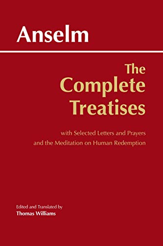 The Complete Treatises: With Selected Letters and Prayers and the Meditation on Human Redemption (The Hackett Classics)