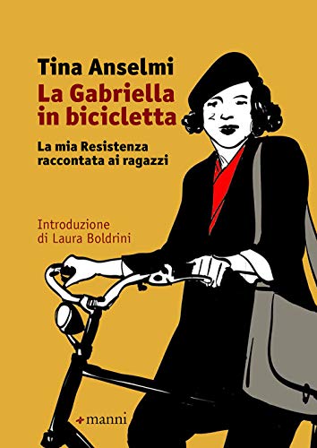 La Gabriella in bicicletta. La mia Resistenza raccontata ai ragazzi von Manni