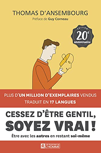 Cessez d'être gentil, soyez vrai ! - 20ème anniversaire: Edition 20e anniversaire von DE L HOMME