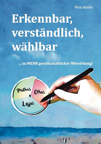 Erkennbar, verständlich, wählbar: ... zu MEHR gesellschaftliche Mitwirkung! (... zu MEHR Demokratie) von BoD – Books on Demand