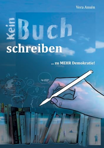 Kein Buch Schreiben: ... zu MEHR Demokratie! von BoD – Books on Demand