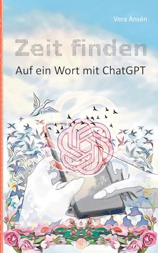 Zeit finden: Auf ein Wort mit ChatGPT von Books on Demand