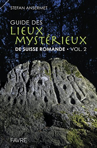 Guide des lieux mystérieux de Suisse romande - volume 2 von FAVRE
