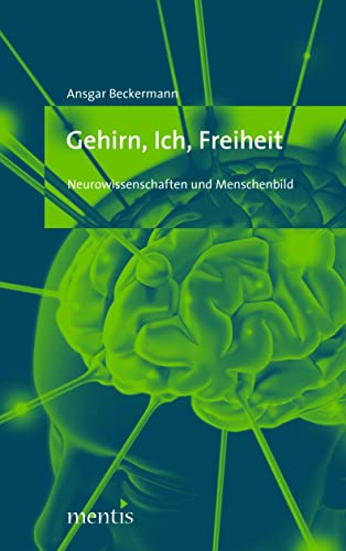 Gehirn, Ich, Freiheit: Neurowissenschaften und Menschenbild von Mentis Verlag GmbH