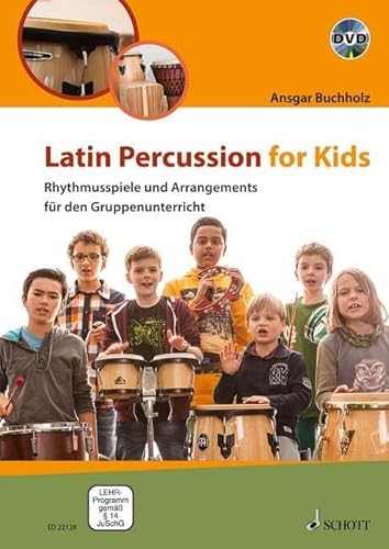 Latin Percussion for Kids: Rhythmusspiele und Arrangements für den Gruppenunterricht. Lehrerband. von Schott Music