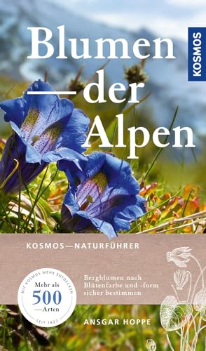 Blumen der Alpen: Über 500 Arten und 500 Farbfotos