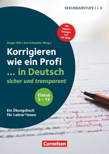 Korrigieren wie ein Profi - Klasse 5-13: ... in Deutsch - sicher und transparent - Ein Übungsbuch für Lehrer*innen - Buch mit Musterlösungen auf CD-ROM