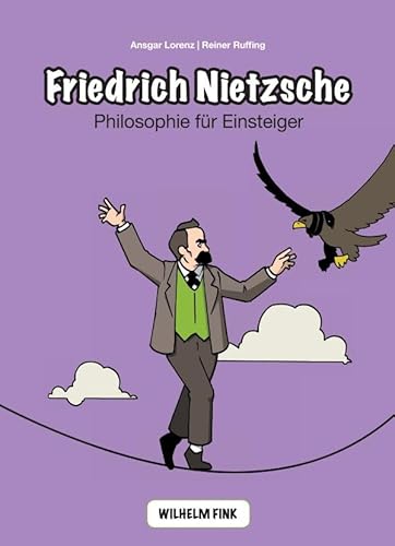 Friedrich Nietzsche: Philosophie für Einsteiger (Philosophische Einstiege) von Fink Wilhelm GmbH + Co.KG