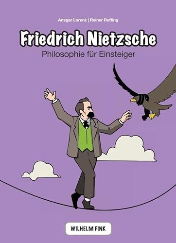 Friedrich Nietzsche: Philosophie für Einsteiger (Philosophische Einstiege) von WILHELM FINK VERLAG