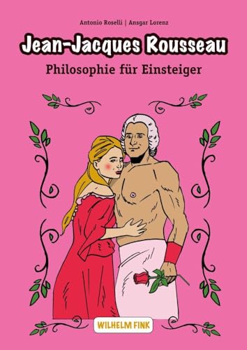 Jean-Jacques Rousseau (Philosophie für Einsteiger) (Philosophische Einstiege) von Brill | Fink