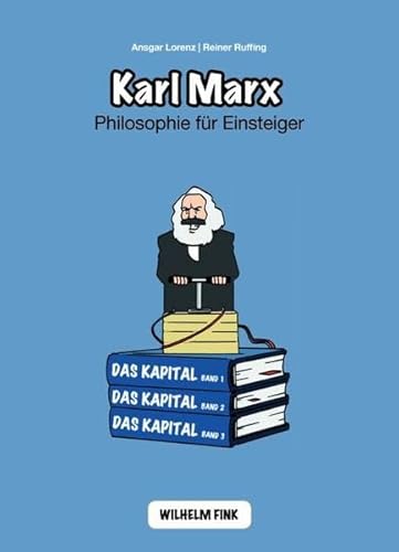 Karl Marx. Philosophie für Einsteiger (Philosophische Einstiege) von Fink Wilhelm GmbH + Co.KG