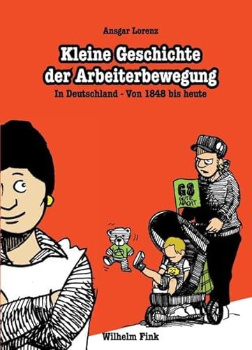 Kleine Geschichte der Arbeiterbewegung: In Deutschland - von 1848 bis heute von Fink Wilhelm GmbH + Co.KG