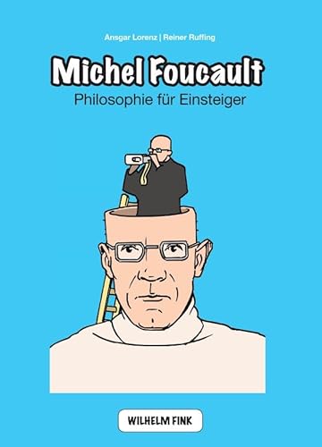 Michel Foucault. A Graphic Philosophy (Philosophische Einstiege)