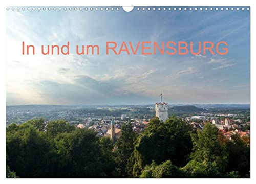 In und um RAVENSBURG (Wandkalender 2025 DIN A3 quer), CALVENDO Monatskalender von CALVENDO