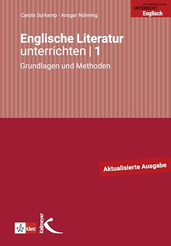 Englische Literatur unterrichten 1: Grundlagen und Methoden von Kallmeyer'sche Verlags-