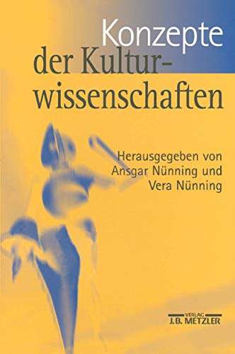 Konzepte der Kulturwissenschaften: Theoretische Grundlagen - Ansätze - Perspektiven von J.B. Metzler