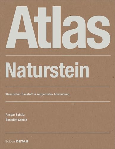 Atlas Naturstein: Klassischer Baustoff in zeitgemäßer Anwendung (Detail Atlas) von DETAIL