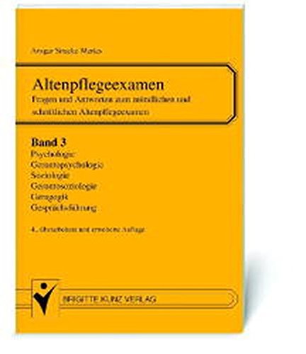 Altenpflegeexamen. Fragen und Antworten zum mündlichen und schriftlichen Altenpflegeexamen: Altenpflegeexamen 3: Fragen und Antworten zum mündlichen ... Gesprächsführung: BD 3 (Brigitte Kunz Verlag)