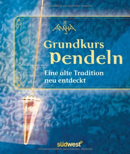 Grundkurs Pendeln-Set: Eine alte Tradition neu belebt. Mit Kristallpendel