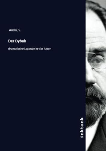 Der Dybuk: dramatische Legende in vier Akten