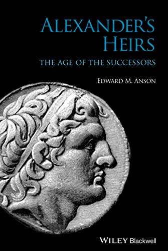 Alexander's Heirs: The Age of the Successors von Wiley-Blackwell