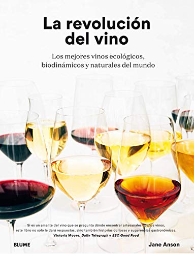 La revolución del vino : una descripción en detalle de os mejores vinos ecológicos, biodinámicos y naturales del mundo