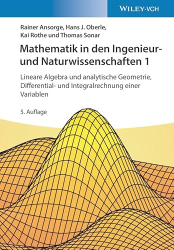 Mathematik in den Ingenieur- und Naturwissenschaften 1: Lineare Algebra und analytische Geometrie, Differential- und Integralrechnung einer Variablen von Wiley