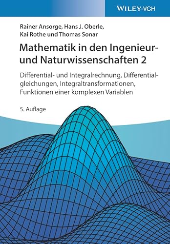 Mathematik in den Ingenieur- und Naturwissenschaften 2: Differential- und Integralrechnung, Differentialgleichungen, Integraltransformationen, Funktionen einer komplexen Variablen von Wiley