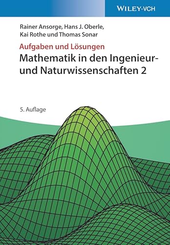 Mathematik in den Ingenieur- und Naturwissenschaften 2: Aufgaben und Lösungen von Wiley