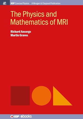 The Physics and Mathematics of MRI (Iop Concise Physics) von Iop Concise Physics