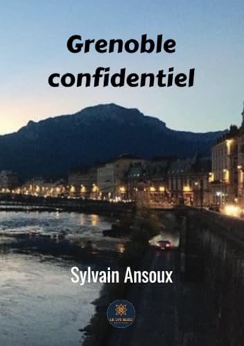 Grenoble confidentiel von LE LYS BLEU