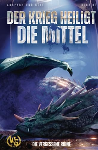 Der Krieg heiligt die Mittel (Die vergessene Ruine, Band 3) Der Krieg heiligt die Mittel (Die vergessene Ruine, Band 3) von WarGate Books