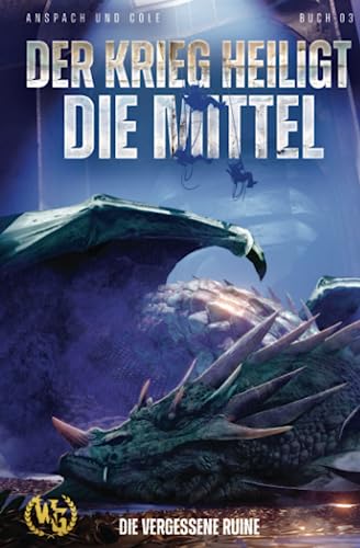 Der Krieg heiligt die Mittel (Die vergessene Ruine, Band 3) von WarGate Books