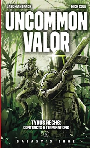 Uncommon Valor (Tyrus Rechs: Contracts & Terminations, Band 5) Uncommon Valor (Tyrus Rechs: Contracts & Terminations, Band 5) von Galaxy's Edge Press
