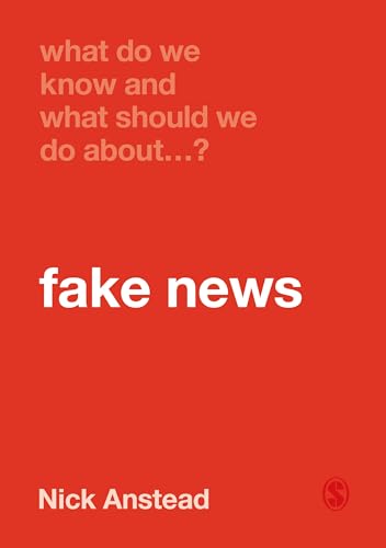 What Do We Know and What Should We Do About Fake News? von Sage Publications