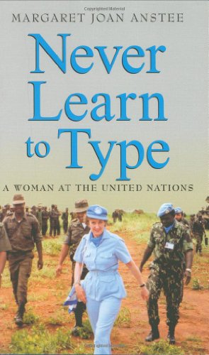 Never Learn to Type: A Woman at the United Nations