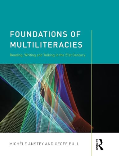Foundations of Multiliteracies: Reading, Writing and Talking in the 21st Century Foundations of Multiliteracies: Reading, Writing and Talking in the 21st Century von Routledge