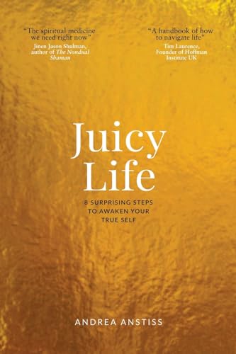 Juicy Life: 8 Surprising Steps to Awaken Your True Self von Springtime Books