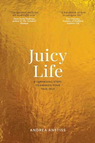 Juicy Life: 8 Surprising Steps to Awaken Your True Self Juicy Life: 8 Surprising Steps to Awaken Your True Self von Springtime Books