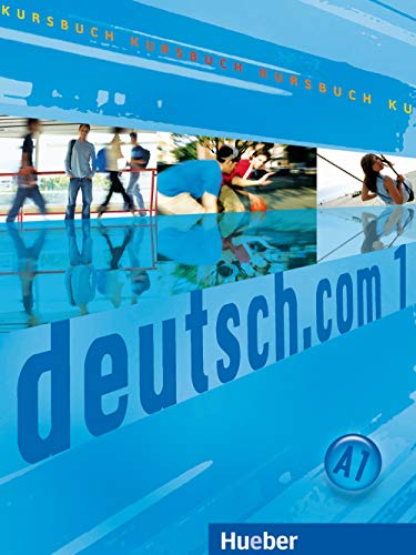 deutsch.com 1: Deutsch als Fremdsprache / Kursbuch von Hueber Verlag GmbH