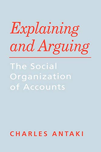 Explaining and Arguing: The Social Organization of Accounts von Sage Publications